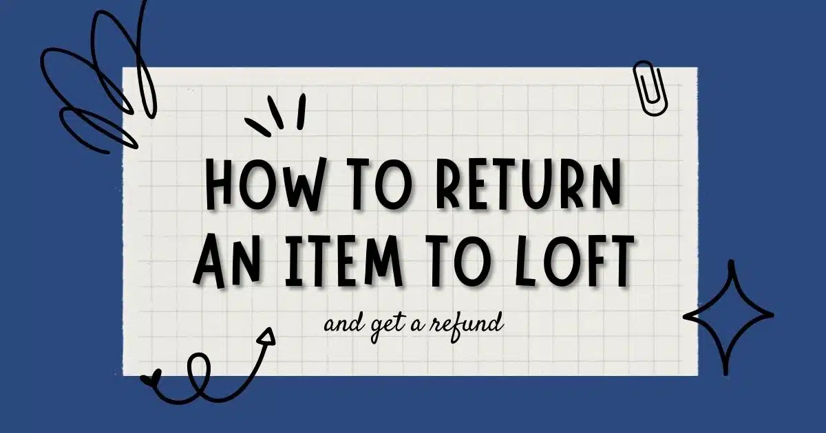 Text on blue and white background that reads how to return an item to Loft and get a refund.