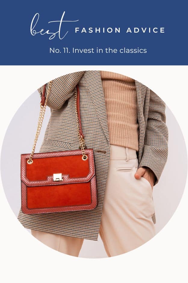 Close up view of stylish outfit with text overlay that reads best fashion advice -- invest in the classics.
