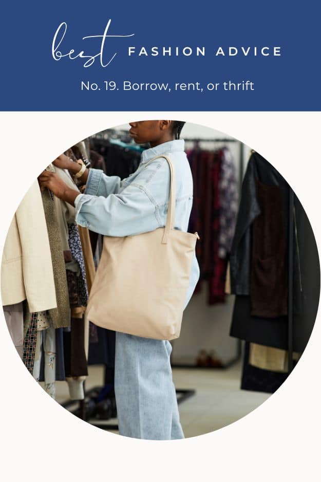 Close up view of woman shopping in thrift store with text overlay that reads best fashion advice -- borrow, rent, or thrift.
