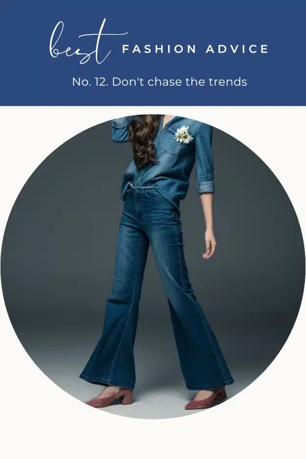 Close up view of woman wearing flare jeans with text overlay that reads best fashion advice -- don't chase the trends.