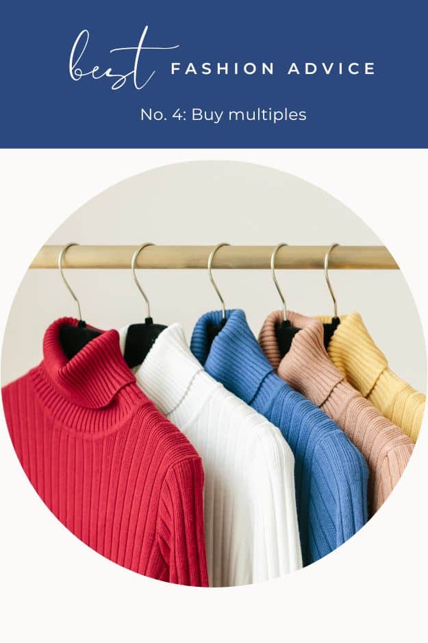 Close up view of sweaters with text overlay that reads best fashion advice -- buy multiples.