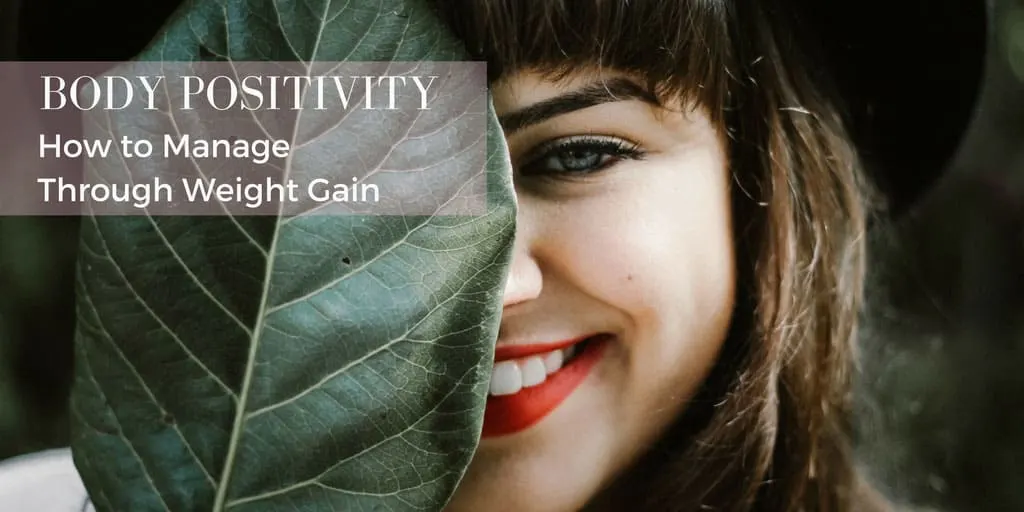 body positivity - managing through weight gain