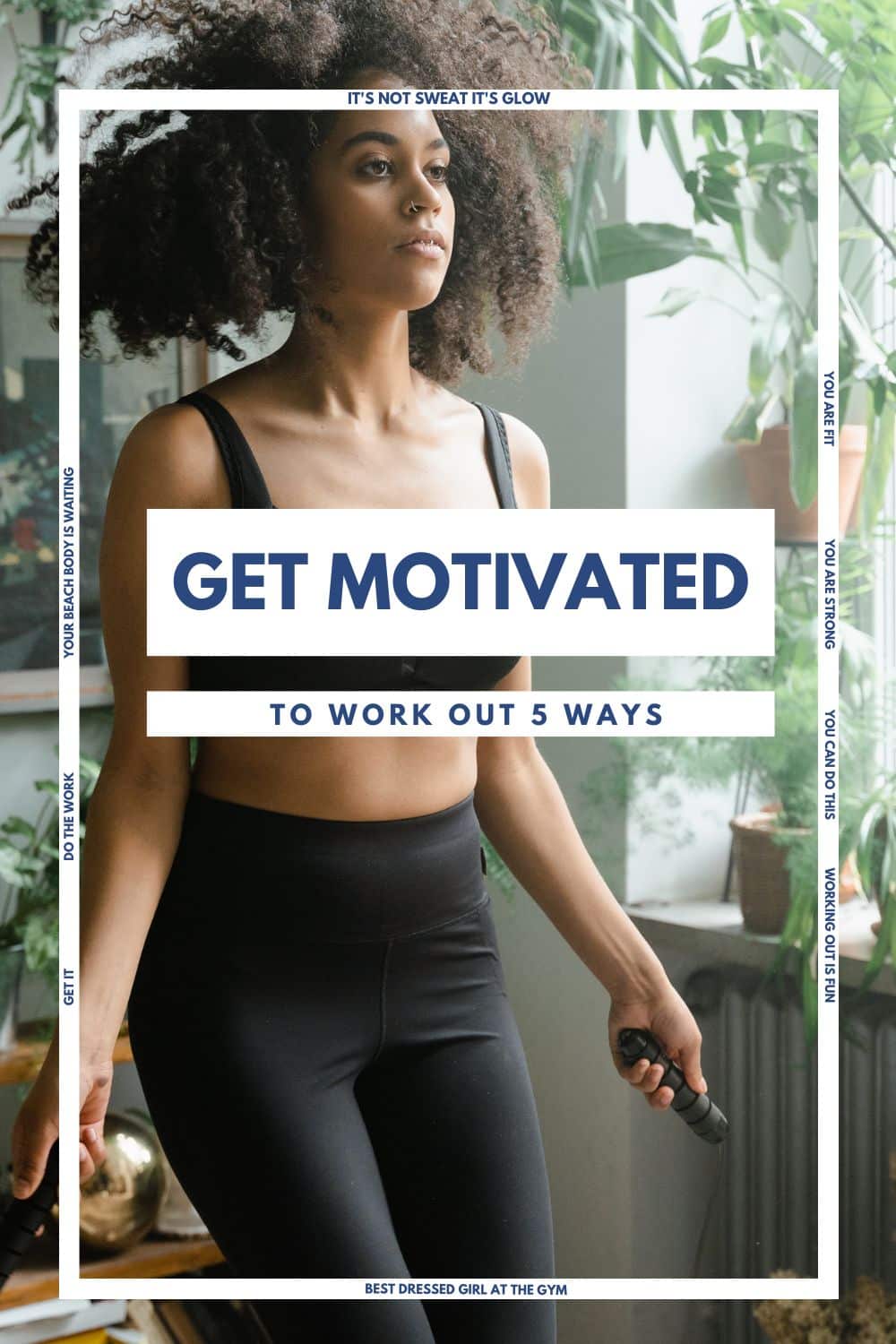 Woman working out with text overlay that reads get motivated to workout 5 ways.